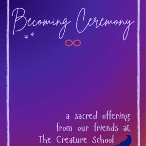 Becoming Ceremony